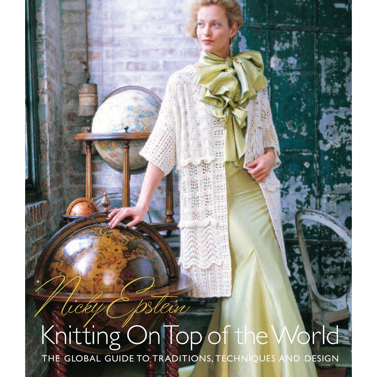 Nicky Epstein'S Knitting On Top Of The World: The Global Guide To Traditions, Techniques And Design