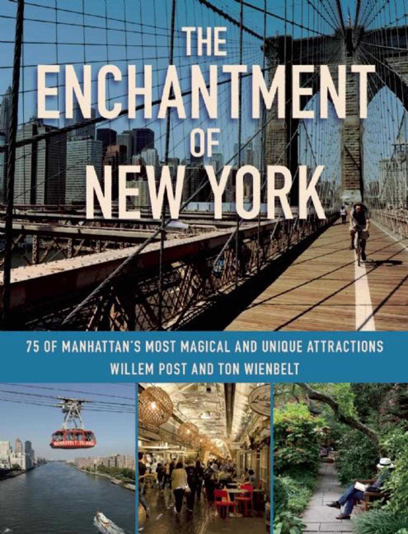 The Enchantment of New York: 75 of Manhattan's Most Magical and Unique Attractions,New