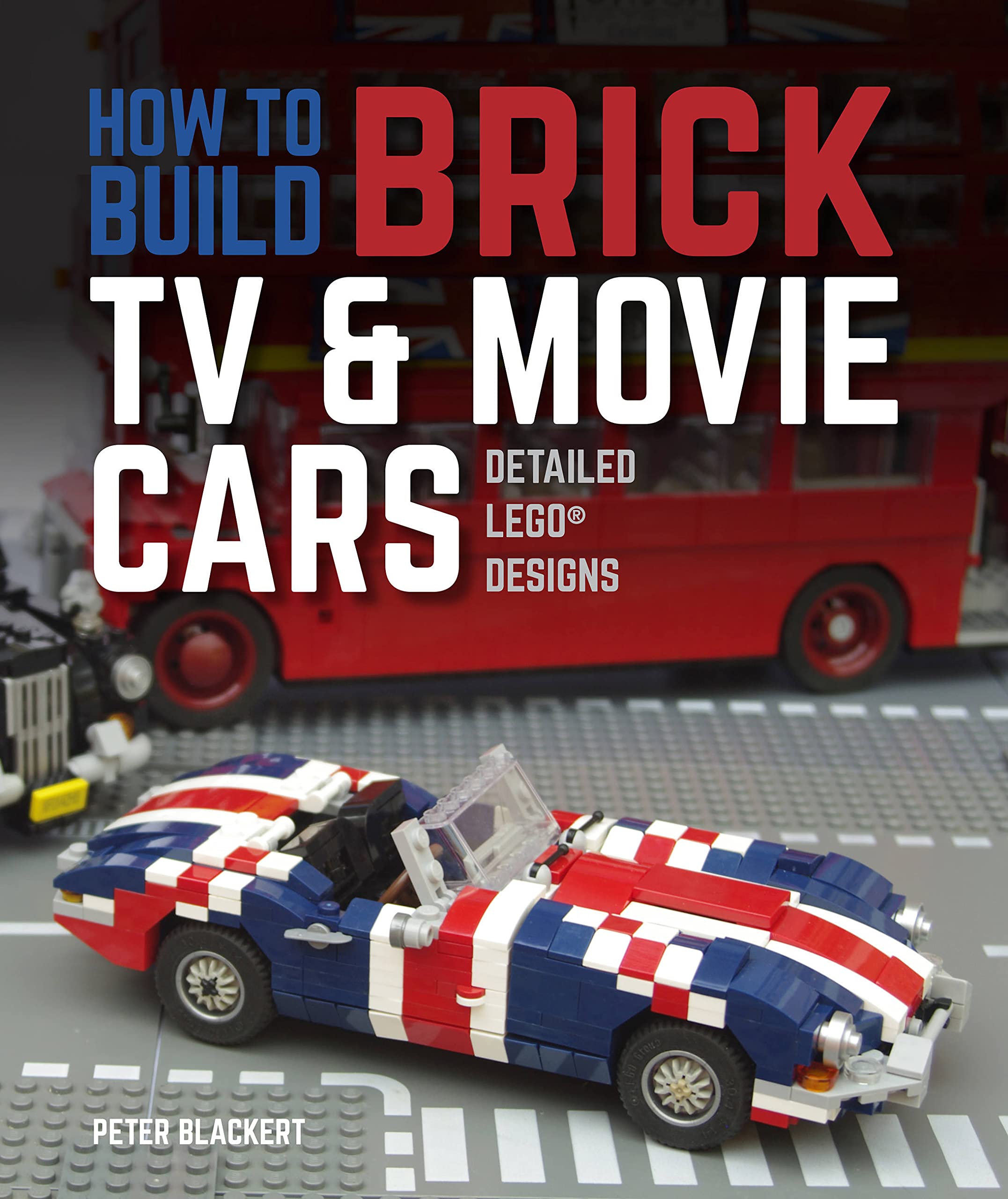 How To Build Brick Tv And Movie Cars: Detailed Lego Designs