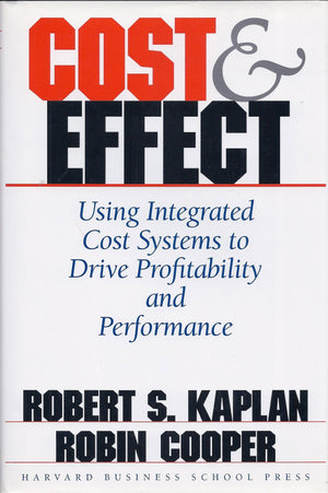 Cost & Effect: Using Integrated Cost Systems To Drive Profitability And Performance,Used