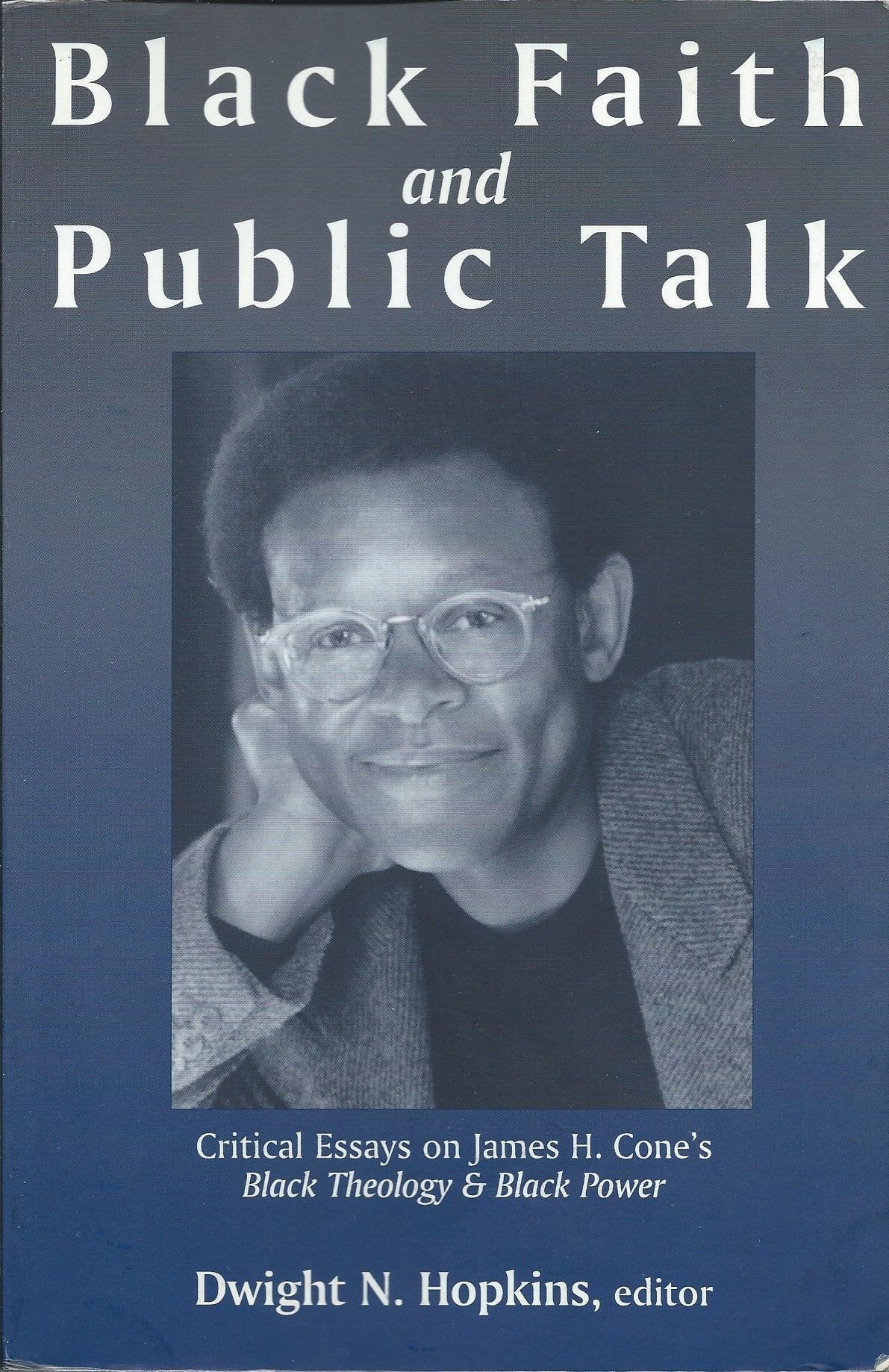 Black Faith And Public Talk: Critical Essays On James H. Cone'S Black Theology And Black Power