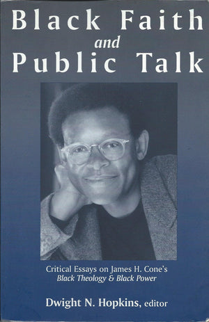 Black Faith And Public Talk: Critical Essays On James H. Cone'S Black Theology And Black Power