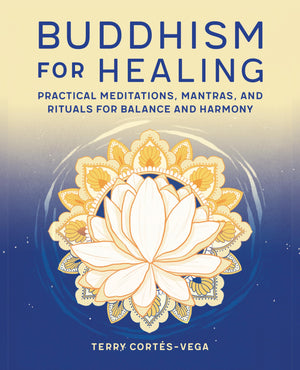 Buddhism for Healing: Practical Meditations, Mantras, and Rituals for Balance and Harmony,Used