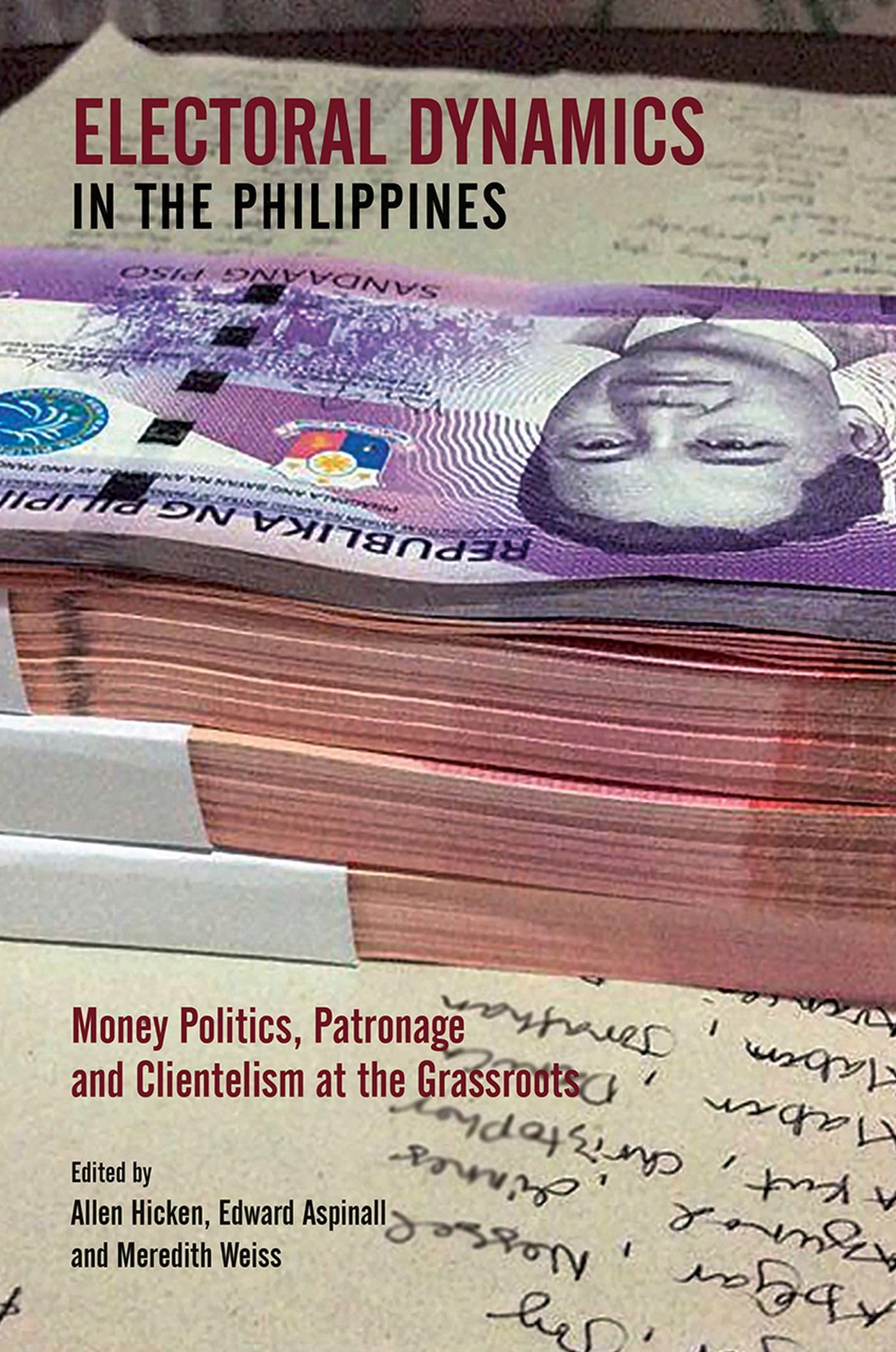 Electoral Dynamics in the Philippines: Money Politics, Patronage and Clientelism at the Grassroots,Used