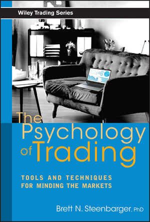 The Psychology Of Trading: Tools And Techniques For Minding The Markets,New