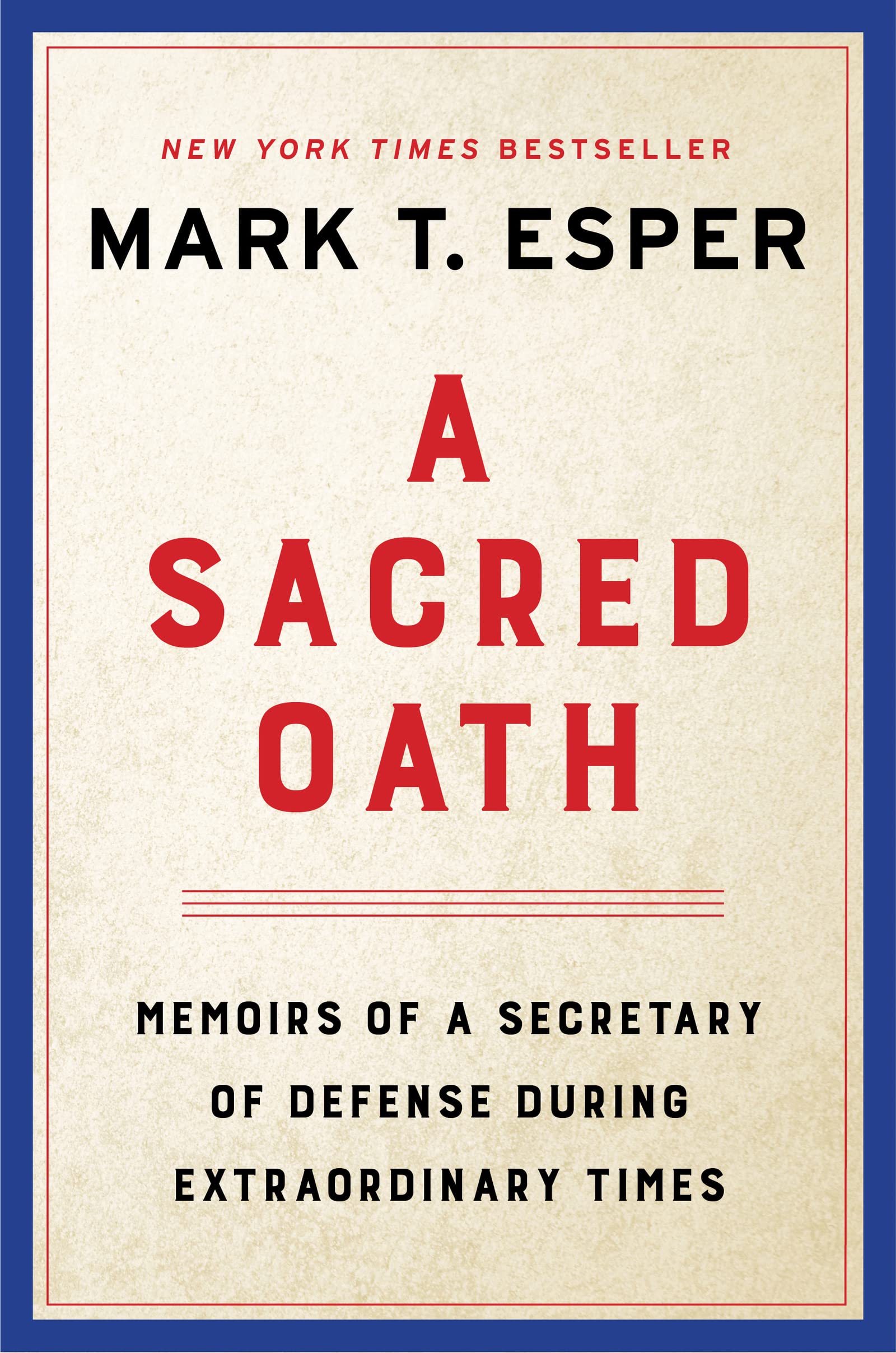 A Sacred Oath: Memoirs Of A Secretary Of Defense During Extraordinary Times,New