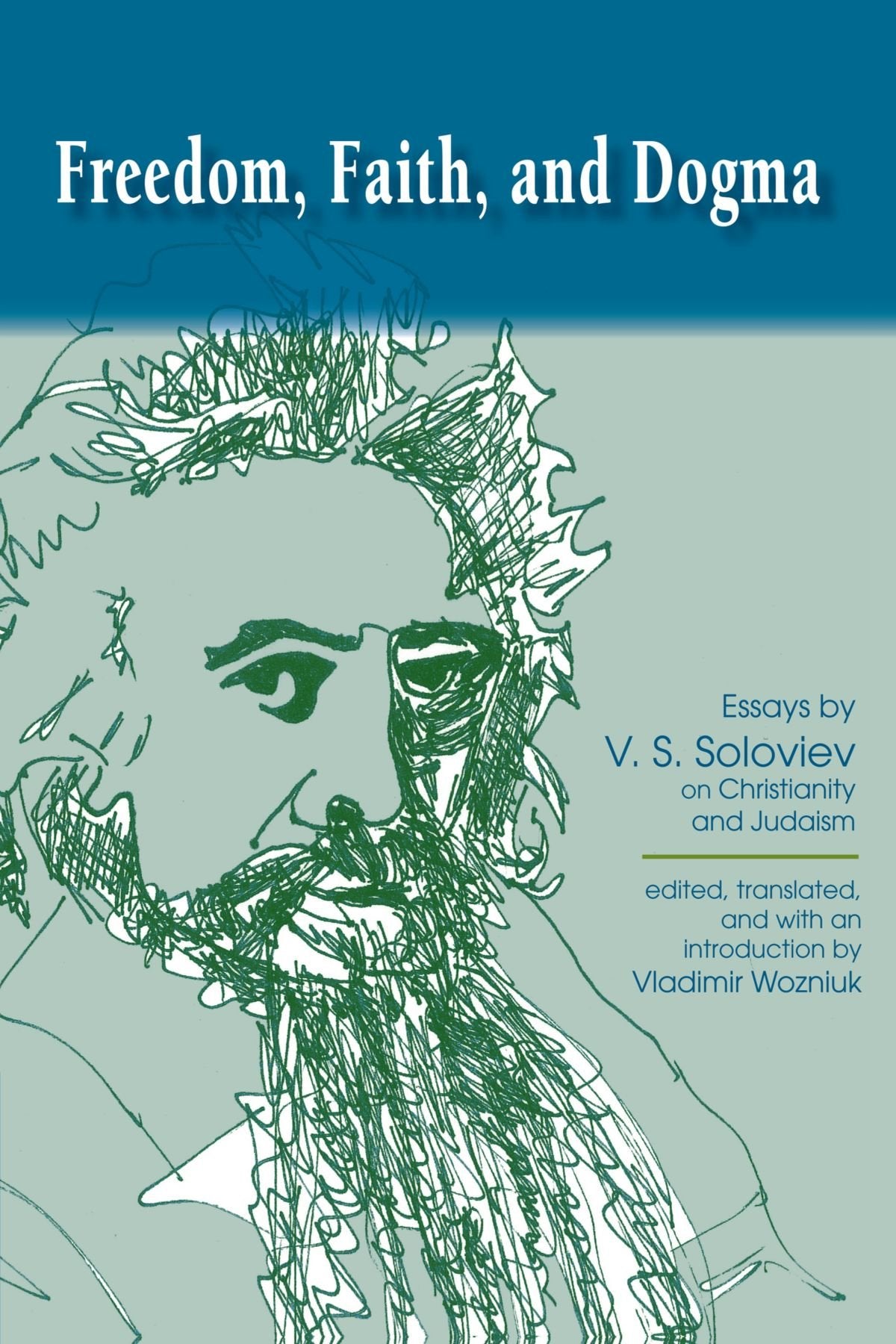 Freedom, Faith, and Dogma: Essays by V. S. Soloviev on Christianity and Judaism,Used