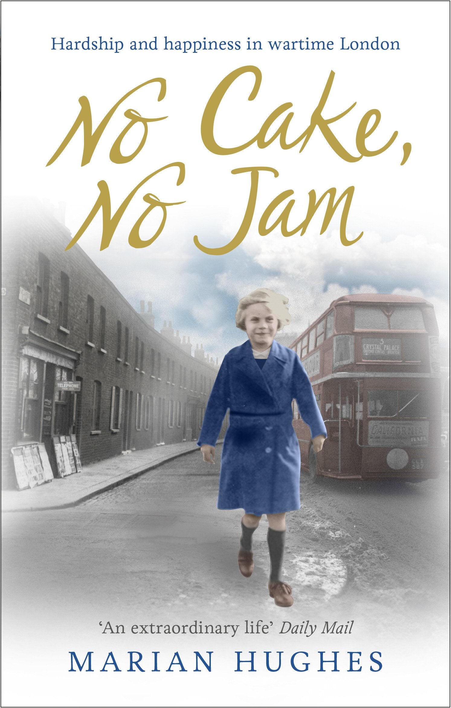 No Cake, No Jam: Hardship and Happiness in Wartime London,Used