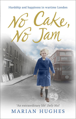 No Cake, No Jam: Hardship and Happiness in Wartime London,Used