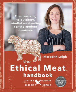 The Ethical Meat Handbook, Revised And Expanded 2Nd Edition: From Sourcing To Butchery, Mindful Meat Eating For The Modern Omniv,New