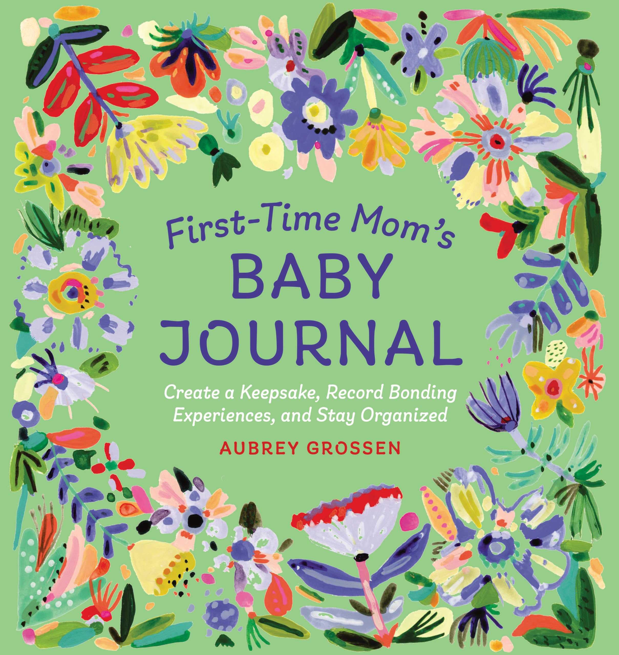 FirstTime Mom's Baby Journal: Create a Keepsake, Record Bonding Experiences, and Stay Organized,Used