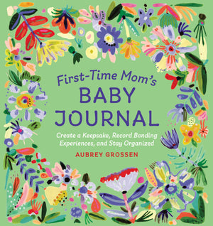 FirstTime Mom's Baby Journal: Create a Keepsake, Record Bonding Experiences, and Stay Organized,Used
