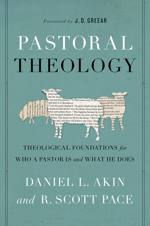 Pastoral Theology: Theological Foundations for Who a Pastor is and What He Does,New