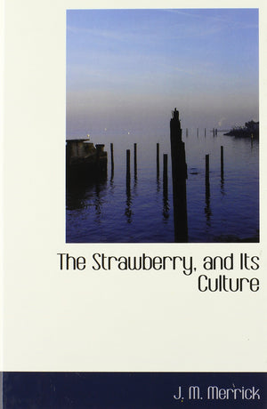 The Strawberry, and Its Culture,Used