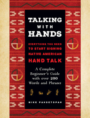 Talking With Hands: Everything You Need To Start Signing Native American Hand Talk  A Complete Beginner'S Guide With Over 200 W