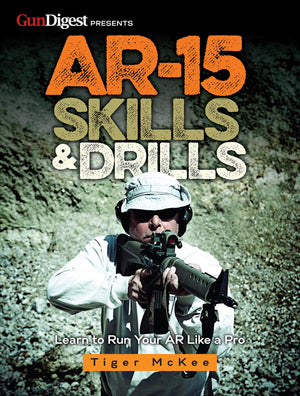AR15 Skills & Drills: Learn to Run Your AR Like a Pro,New
