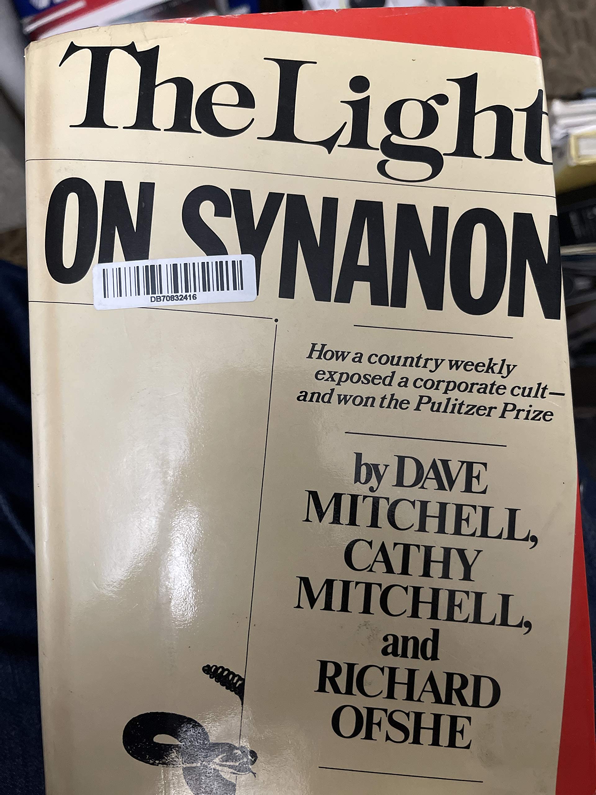 The Light On Synanon: How A Country Weekly Exposed A Corporate Cultand Won The Pulitzer Prize,Used