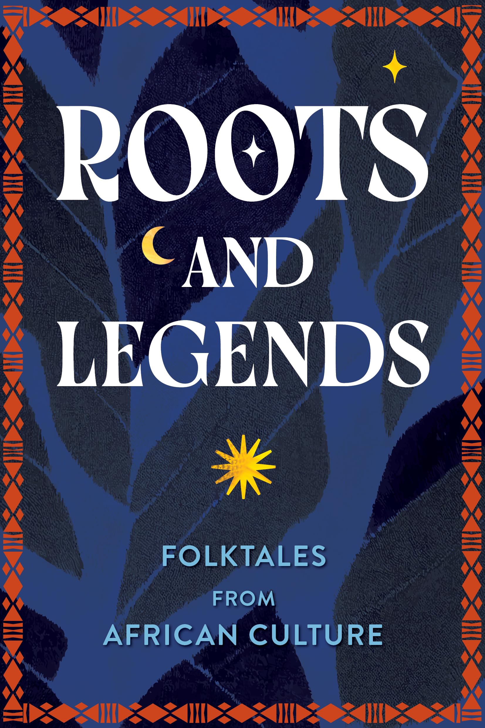 Roots And Legends: Folktales From African Culture