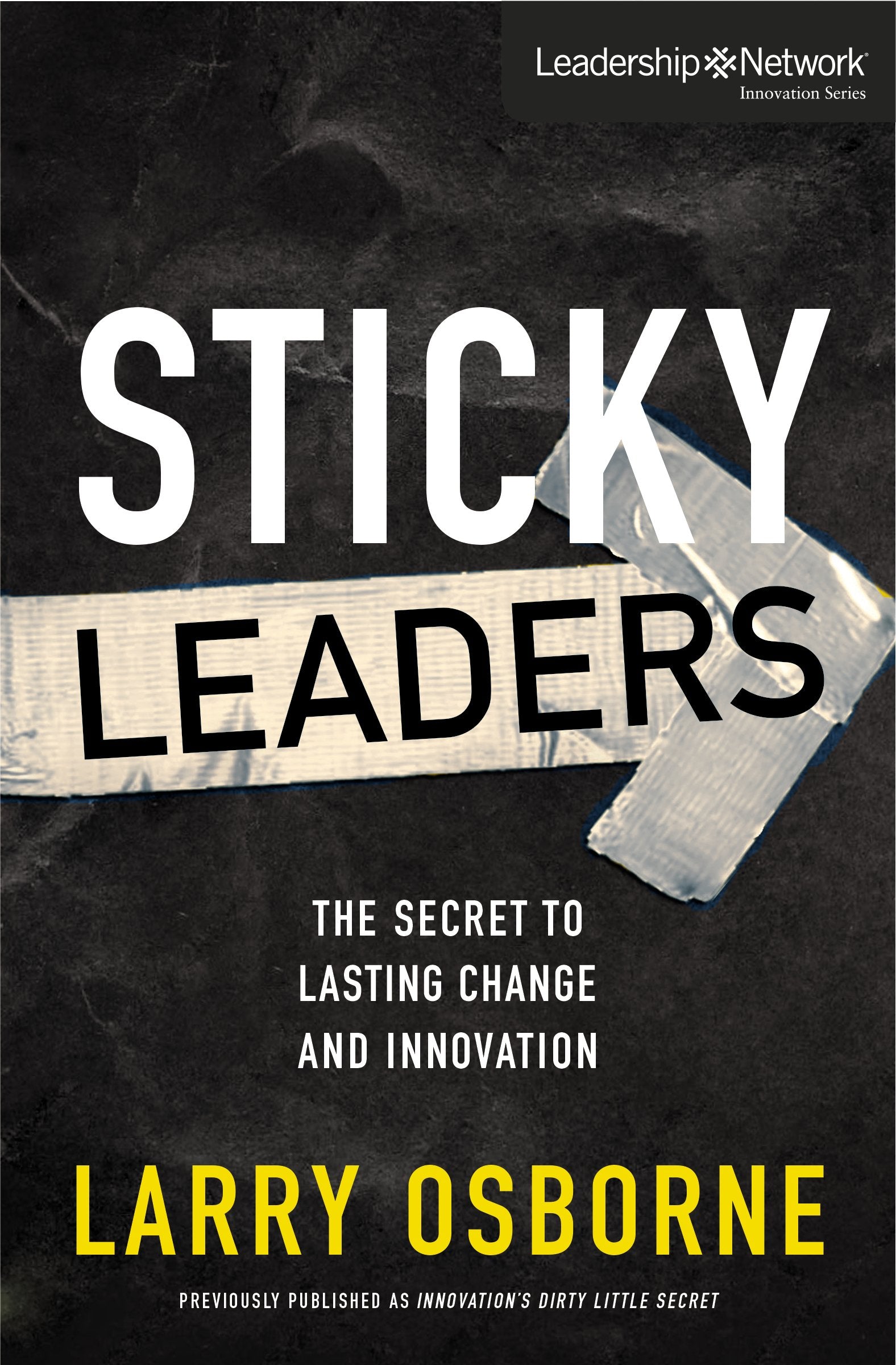 Sticky Leaders: The Secret to Lasting Change and Innovation (Leadership Network Innovation Series),Used