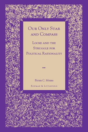 Our Only Star And Compass: Locke And The Struggle For Political Rationality,Used