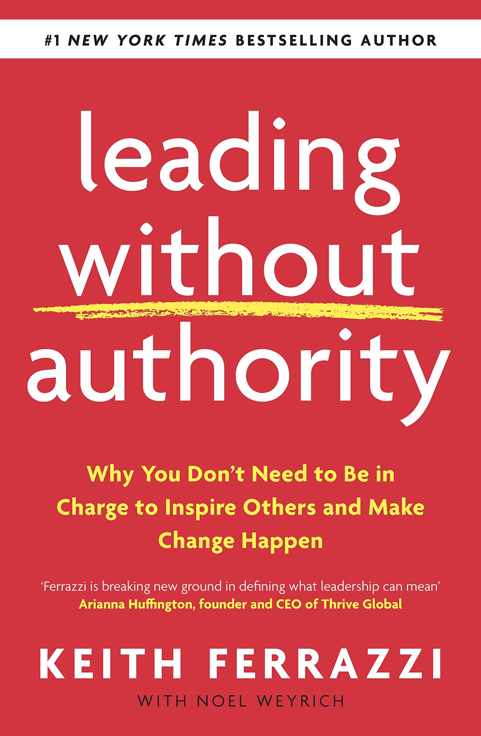 Leading Without Authority: Why You Dont Need To Be In Charge to Inspire Others and Make Change Happen,Used