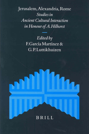 Jerusalem, Alexandria, Rome: Studies in Ancient Cultural Interaction in Honour of A. Hilhorst (SUPPLEMENTS TO THE JOURNAL FOR TH,Used