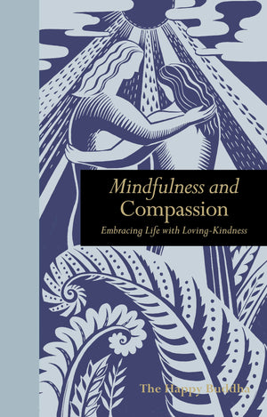 Mindfulness And Compassion: Embracing Life With Lovingkindness (Mindfulness Series)