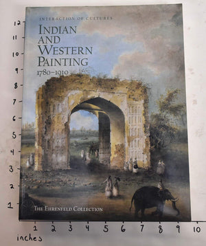 Interaction of Cultures: Indian and Western Painting, 17801910 : The Ehrenfeld Collection,Used
