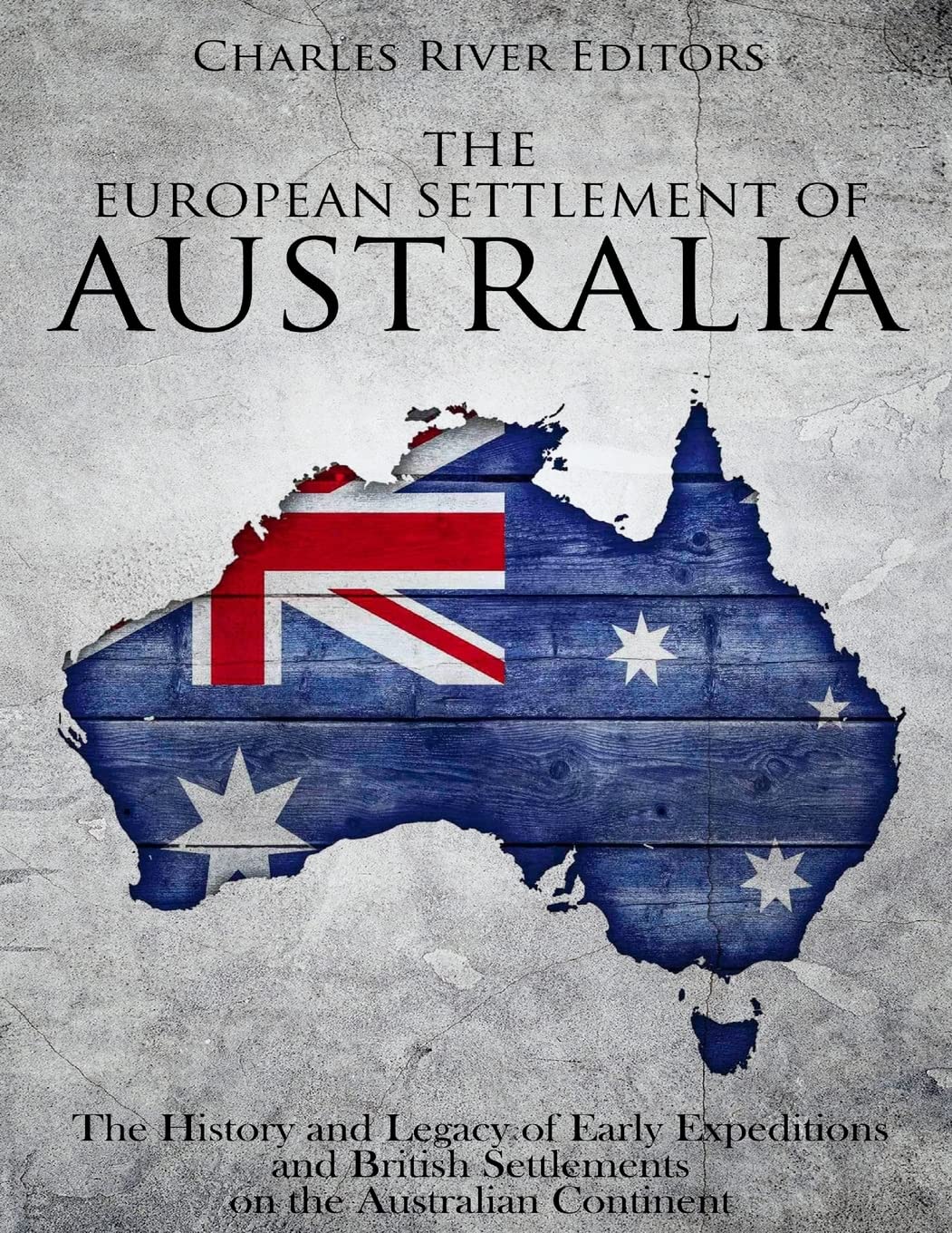 The European Settlement of Australia: The History and Legacy of Early Expeditions and British Settlements on the Australian Cont,Used