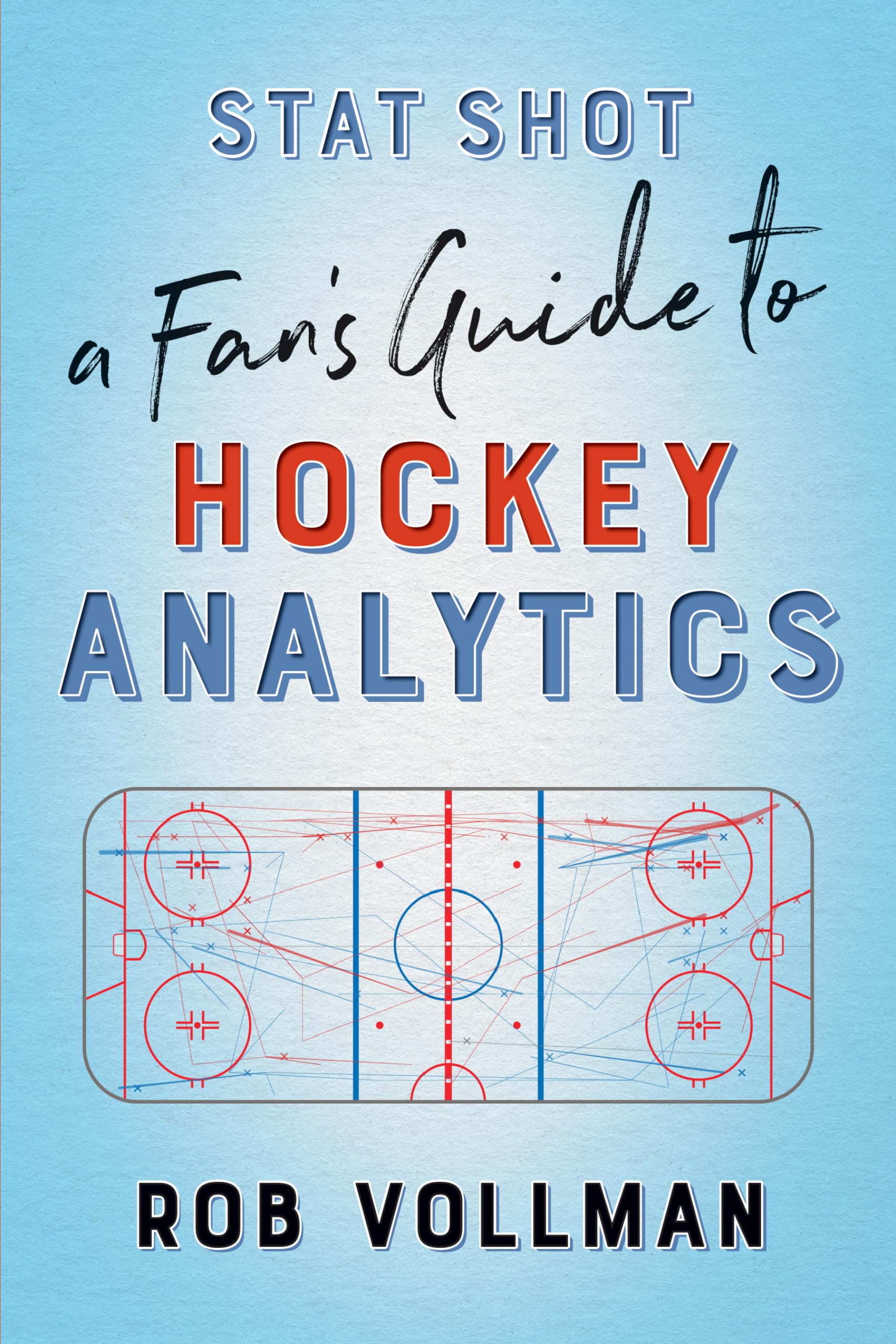 Stat Shot: A Fans Guide to Hockey Analytics,New