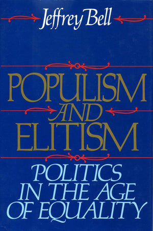 Populism and Elitism: Politics in the Age of Equality,Used