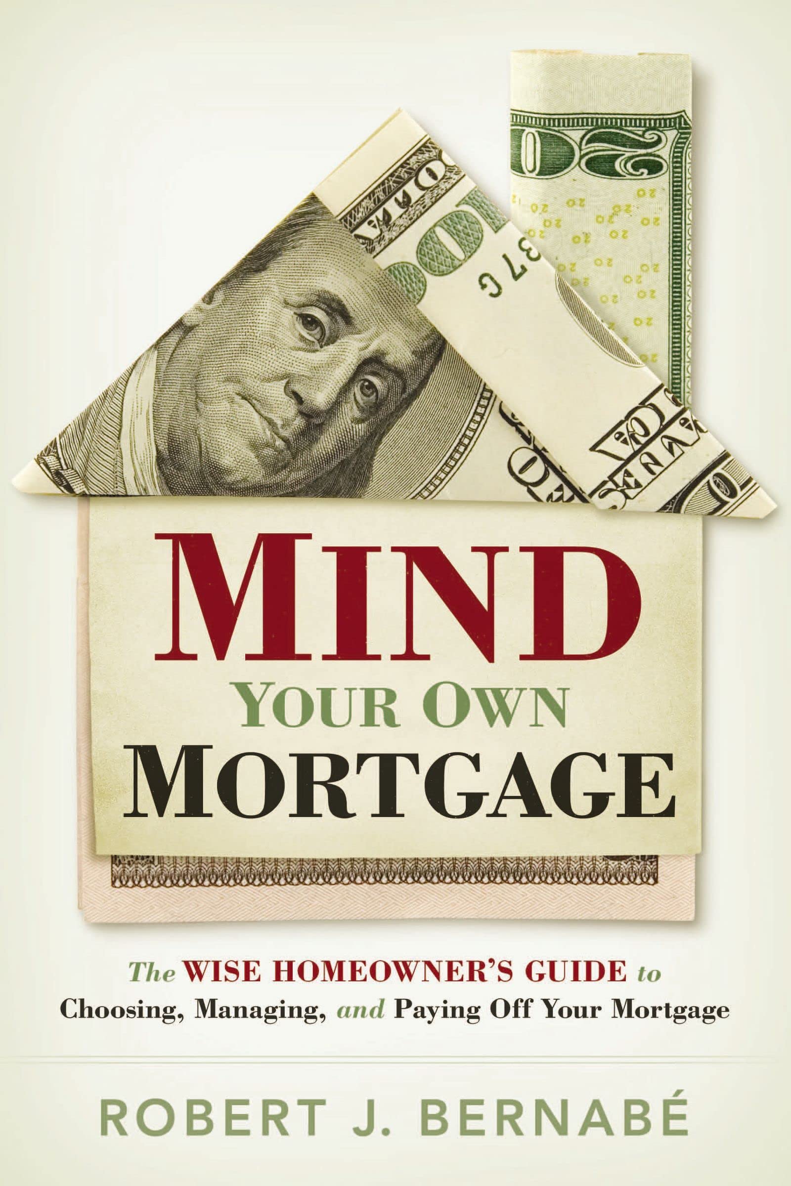 Mind Your Own Mortgage: The Wise Homeowner's Guide to Choosing, Managing, and Paying Off Your Mortgage,Used