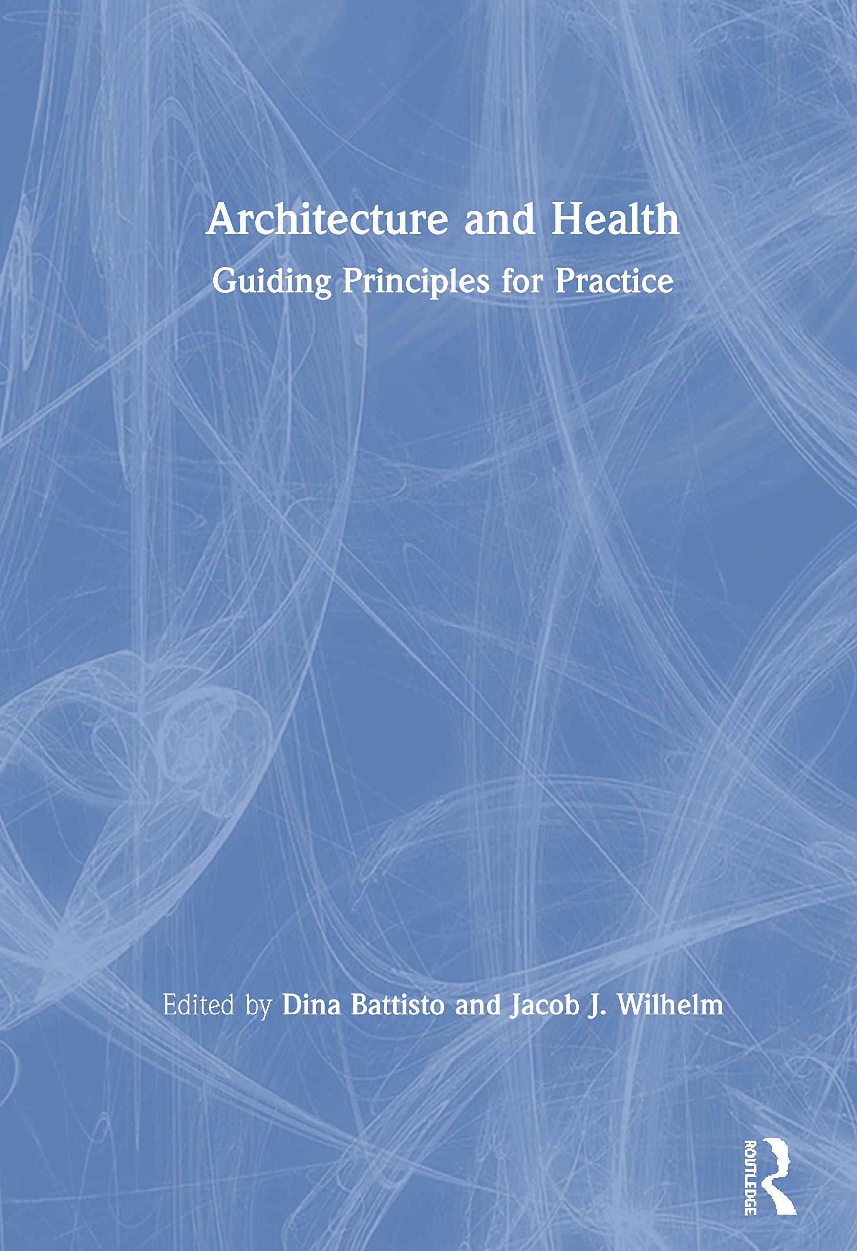 Architecture and Health: Guiding Principles for Practice,Used