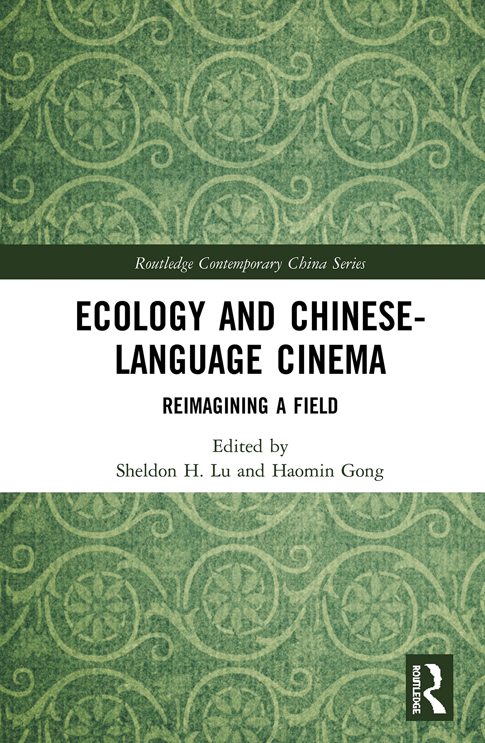 Ecology and ChineseLanguage Cinema: Reimagining a Field (Routledge Contemporary China Series),New