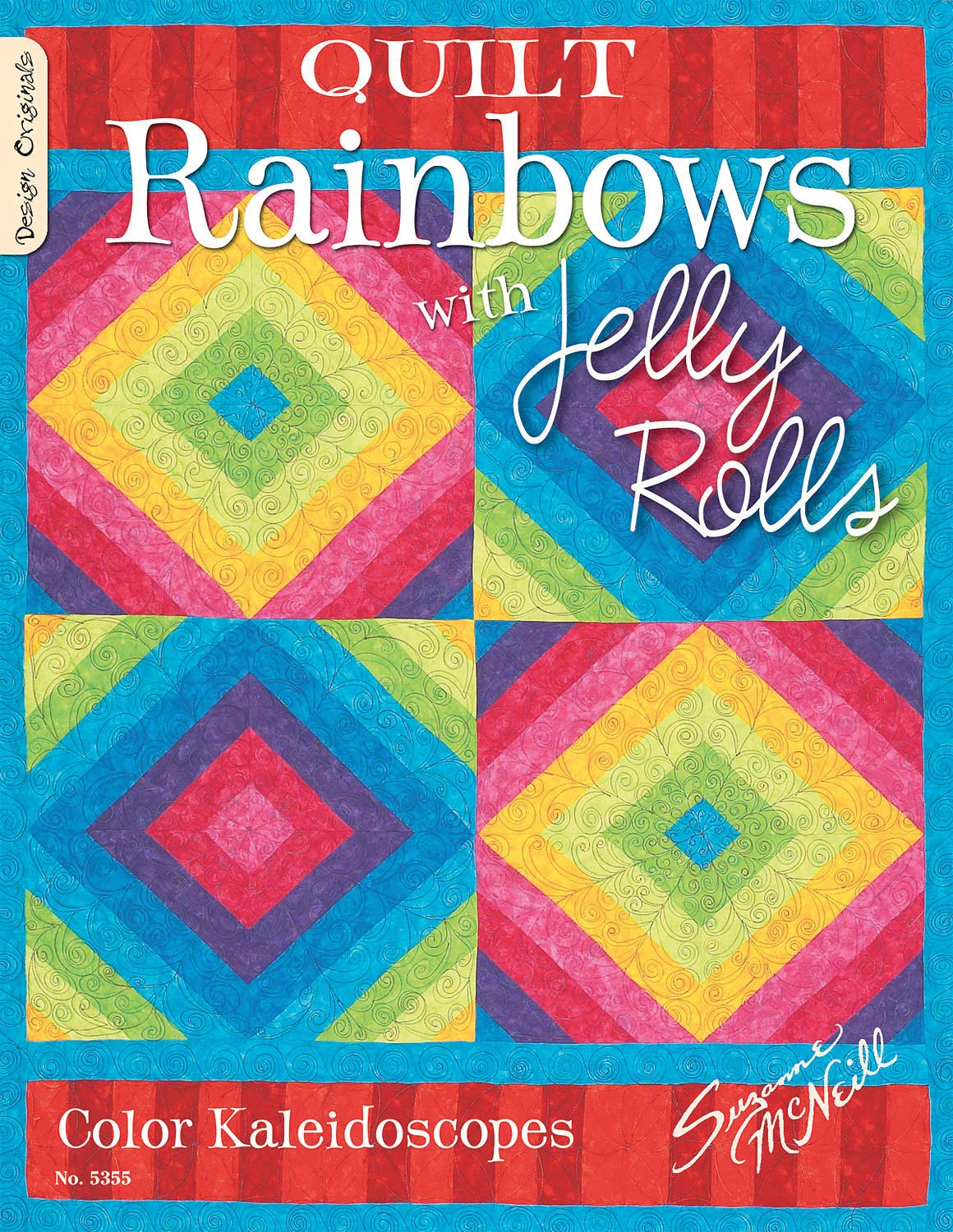 Quilt Rainbows With Jelly Rolls: Color Kaleidoscopes,New