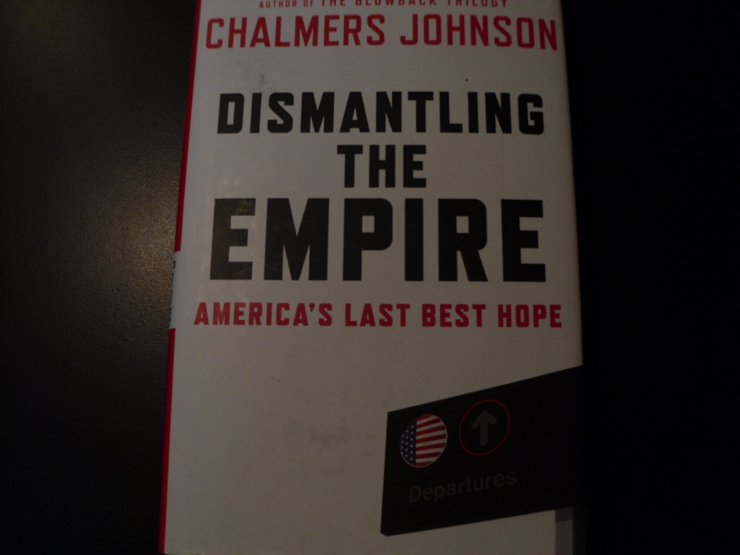 Dismantling the Empire: America's Last Best Hope (American Empire Project),Used