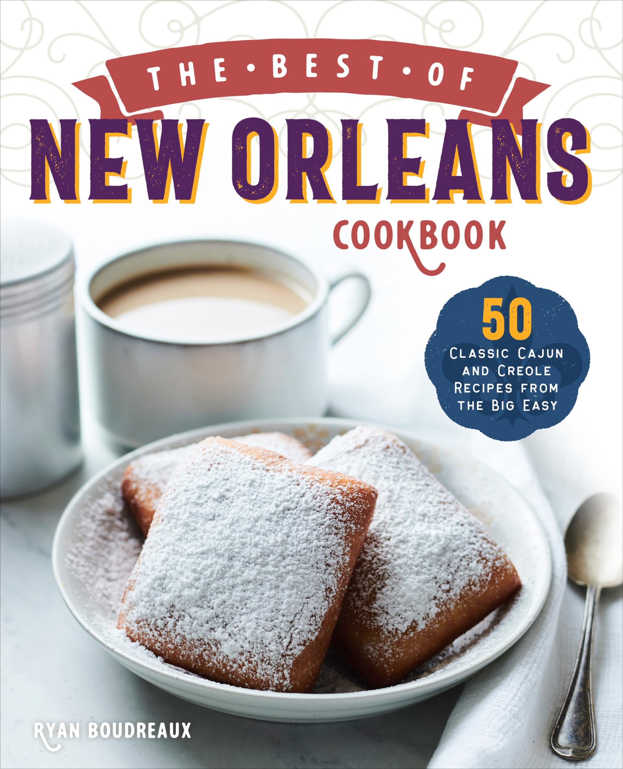 The Best of New Orleans Cookbook: 50 Classic Cajun and Creole Recipes from the Big Easy,New