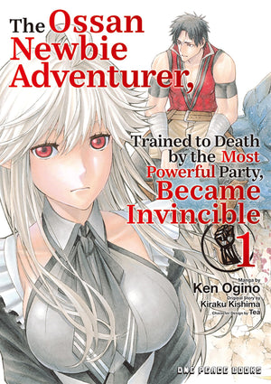 The Ossan Newbie Adventurer, Trained To Death By The Most Powerful Party, Became Invincible Volume 1