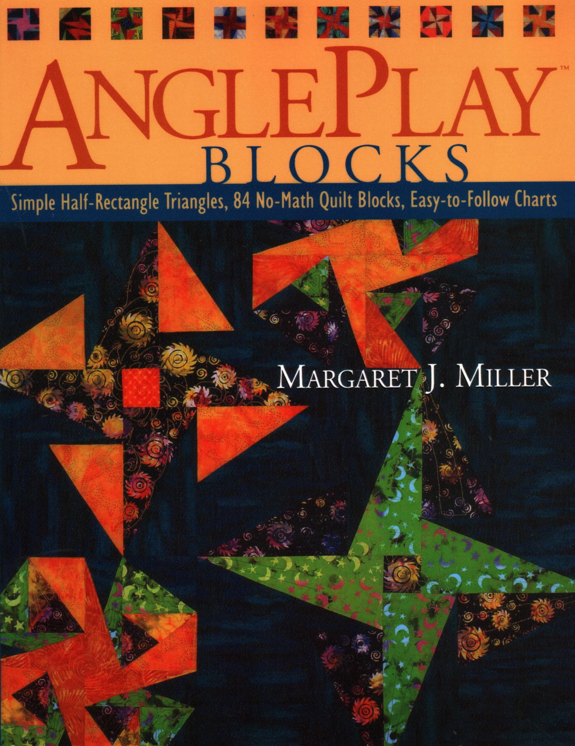 Angleplay Blocks: Simple HalfRectangle Triangles, 84 NoMath Quilt Blocks, EasytoFollow Charts,Used
