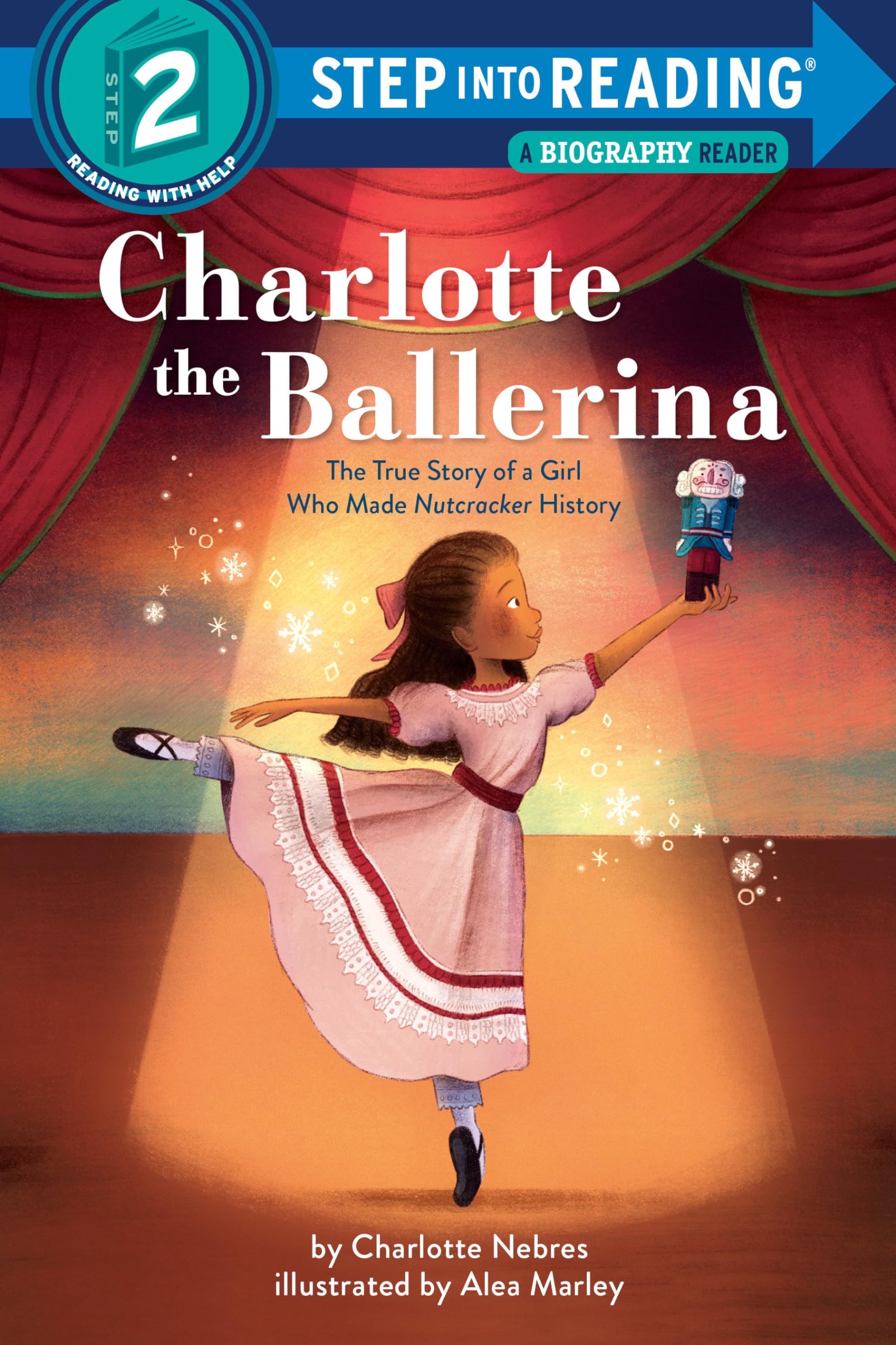 Charlotte The Ballerina: The True Story Of A Girl Who Made Nutcracker History (Step Into Reading),Used