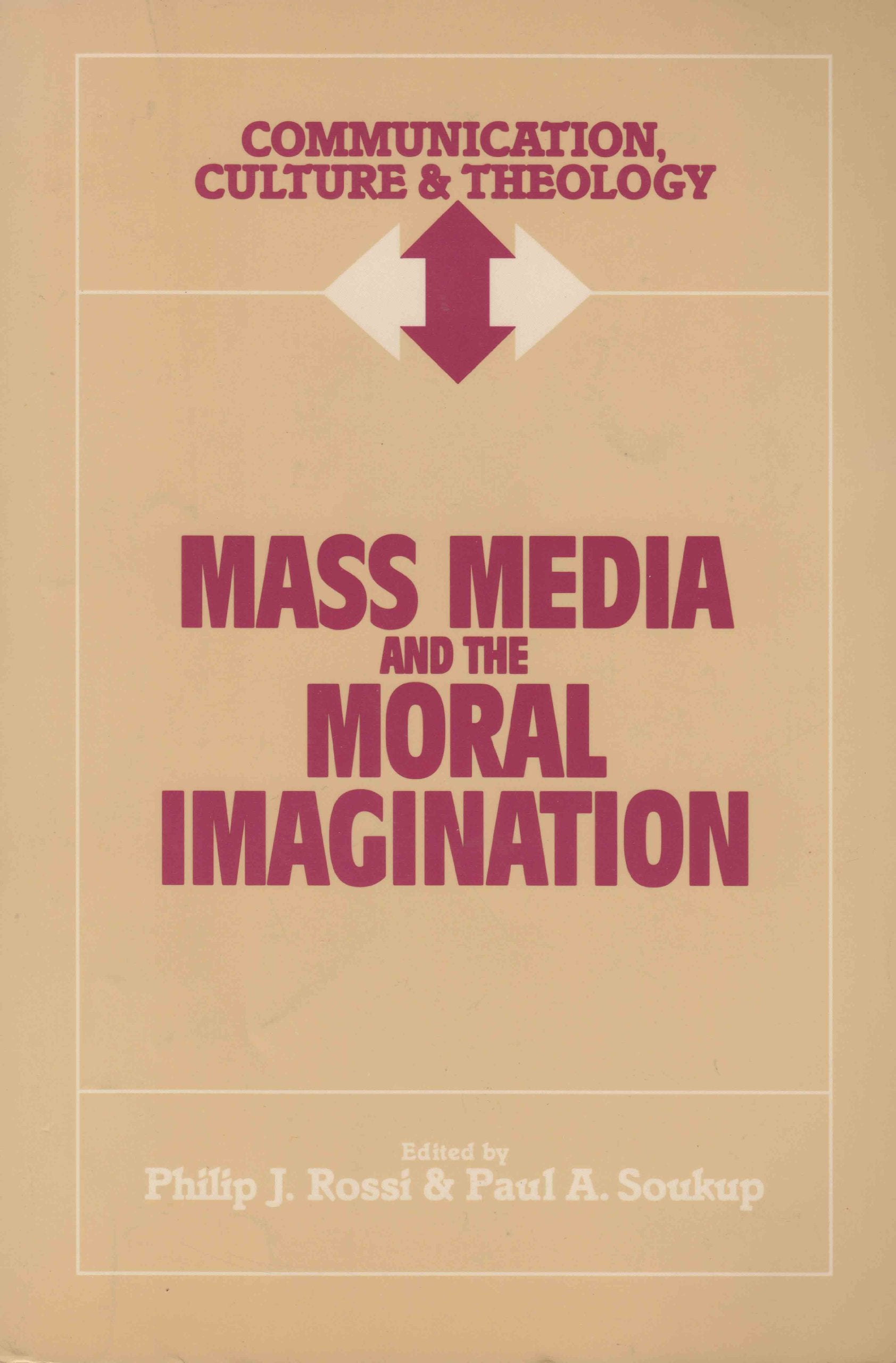 Mass Media and the Moral Imagination (Communication, Culture and Theology),Used