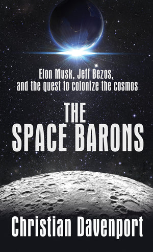 The Space Barons: Elon Musk, Jeff Bezos, and the Quest to Colonize the Cosmos (Thorndike Press Large Print Biographies and Memoi,Used