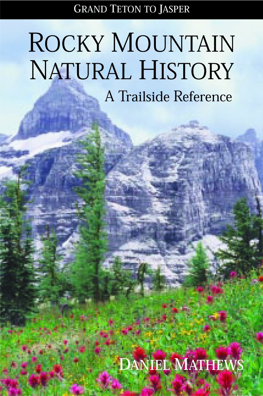 Rocky Mountain Natural History: Grand Teton to Jasper,Used