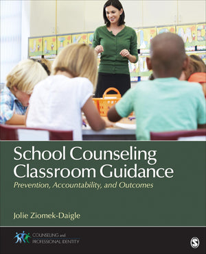 School Counseling Classroom Guidance: Prevention, Accountability, and Outcomes (Counseling and Professional Identity),New
