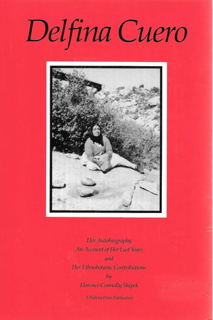 Delfina Cuero: Her Autobiography  An Account of Her Last Years and Her Ethnobotanic Contributions (Ballena Press Anthropologica,Used