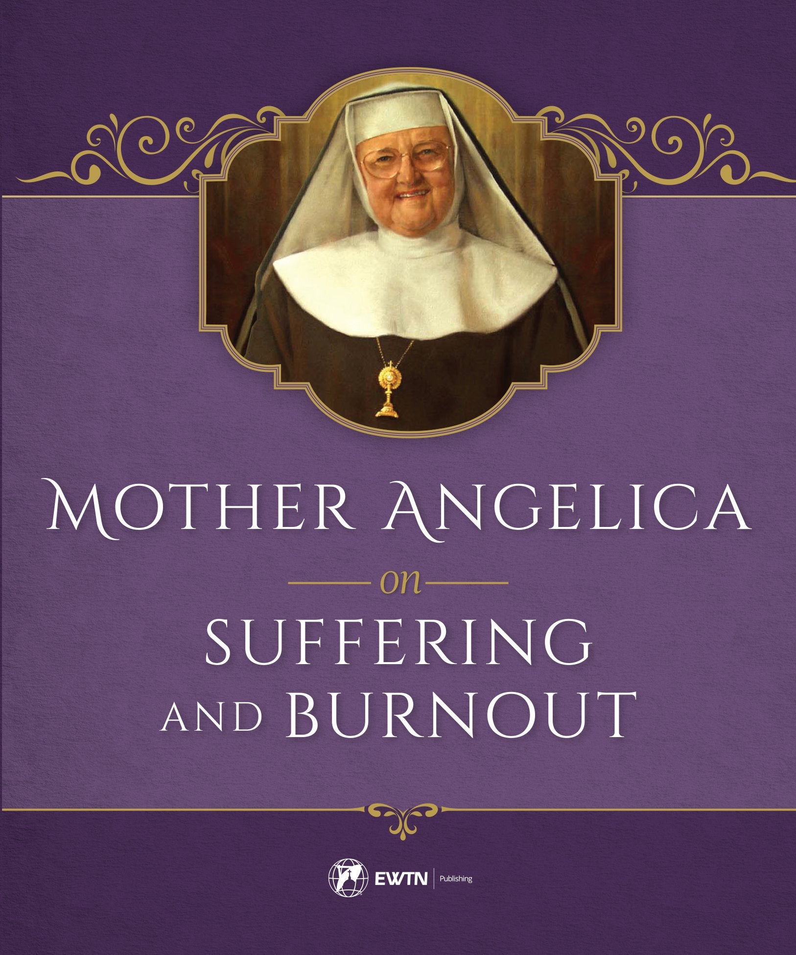 Mother Angelica on Suffering and Burnout,Used