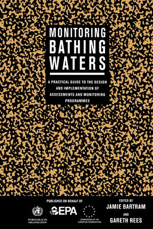 Monitoring Bathing Waters: A Practical Guide to the Design and Implementation of Assessments and Monitoring Programmes (World He,Used