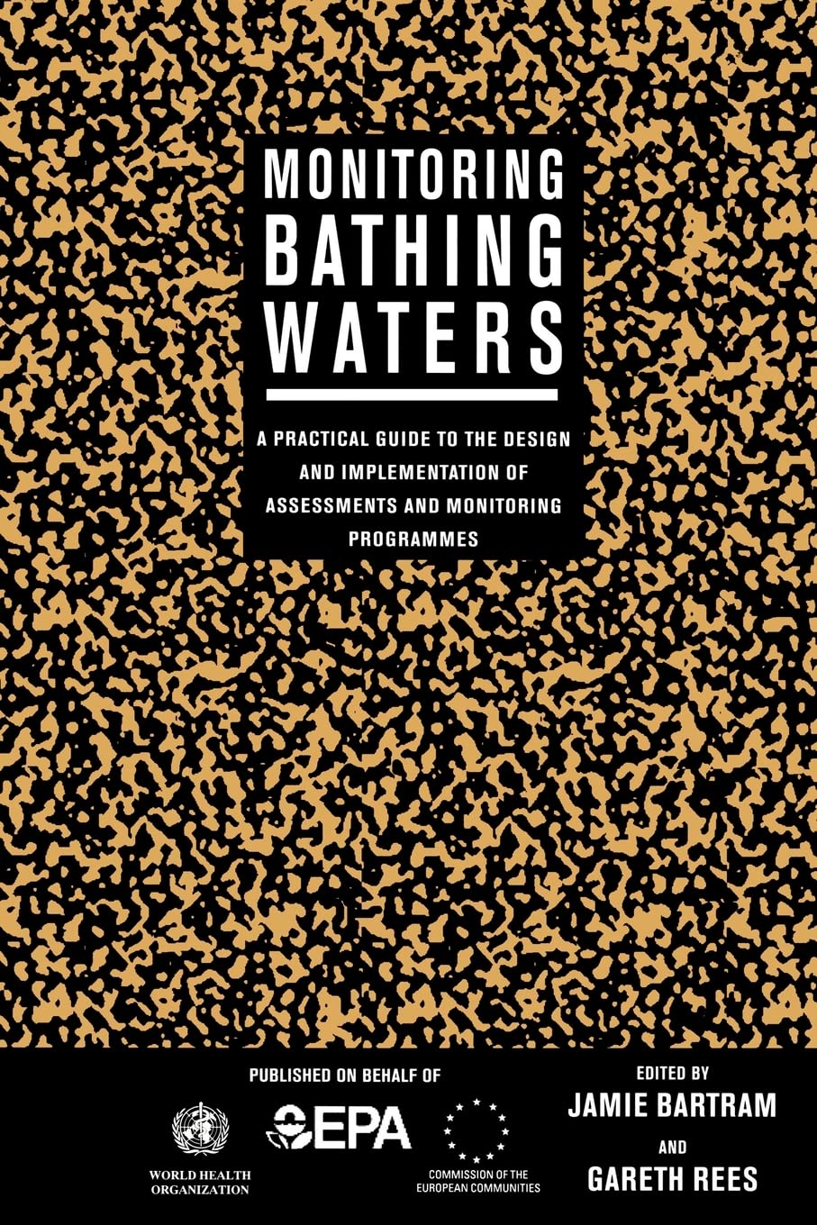Monitoring Bathing Waters: A Practical Guide to the Design and Implementation of Assessments and Monitoring Programmes (World He,Used