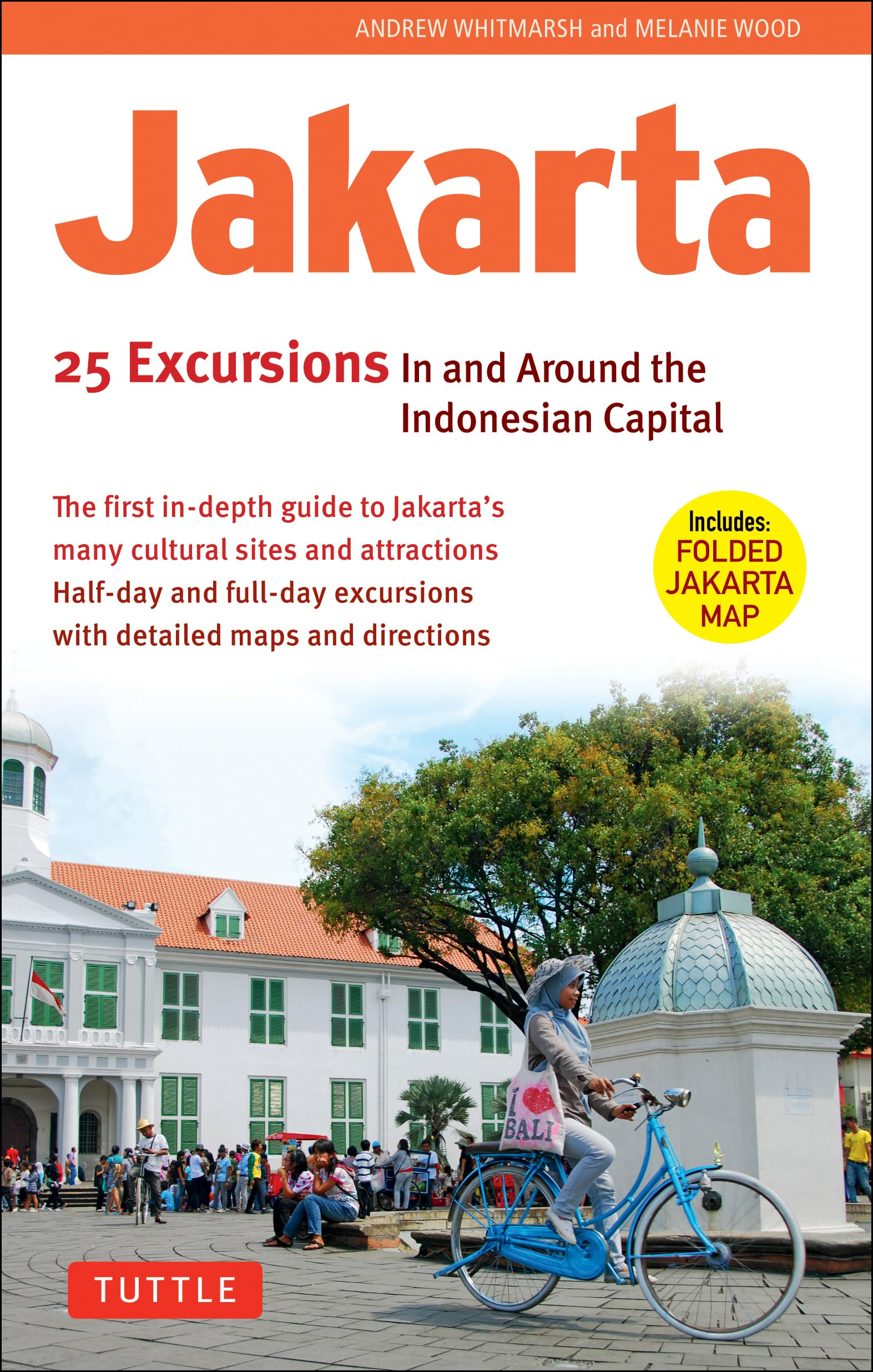 Jakarta: 25 Excursions In And Around The Indonesian Capital,New
