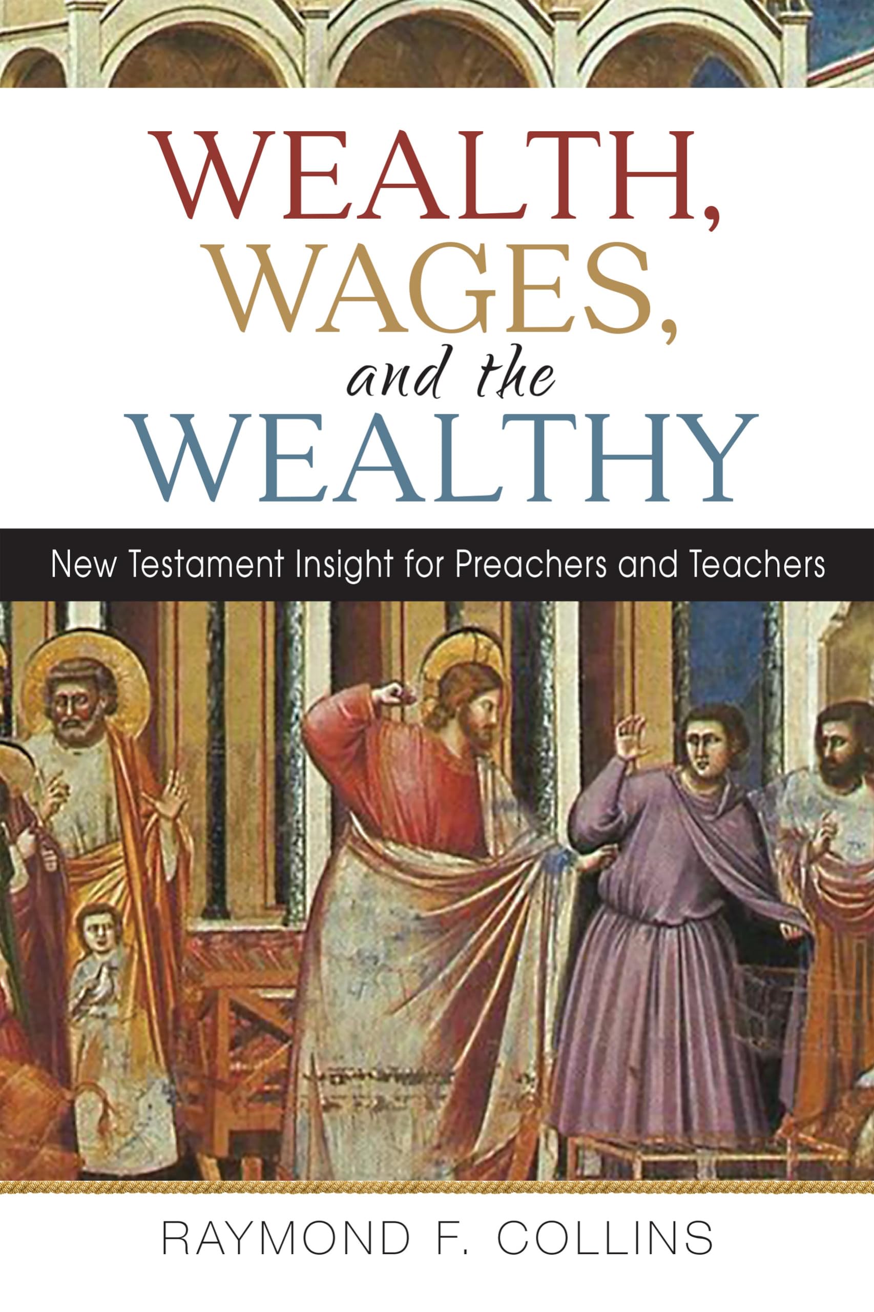 Wealth, Wages, And The Wealthy: New Testament Insight For Preachers And Teachers,Used